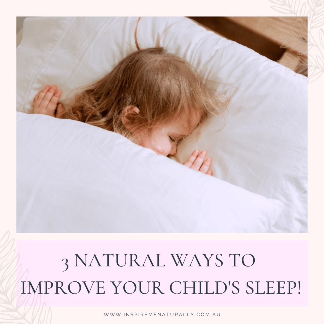 3 Natural Ways to Improve Your Child's Sleep! - Inspire Me Naturally 
