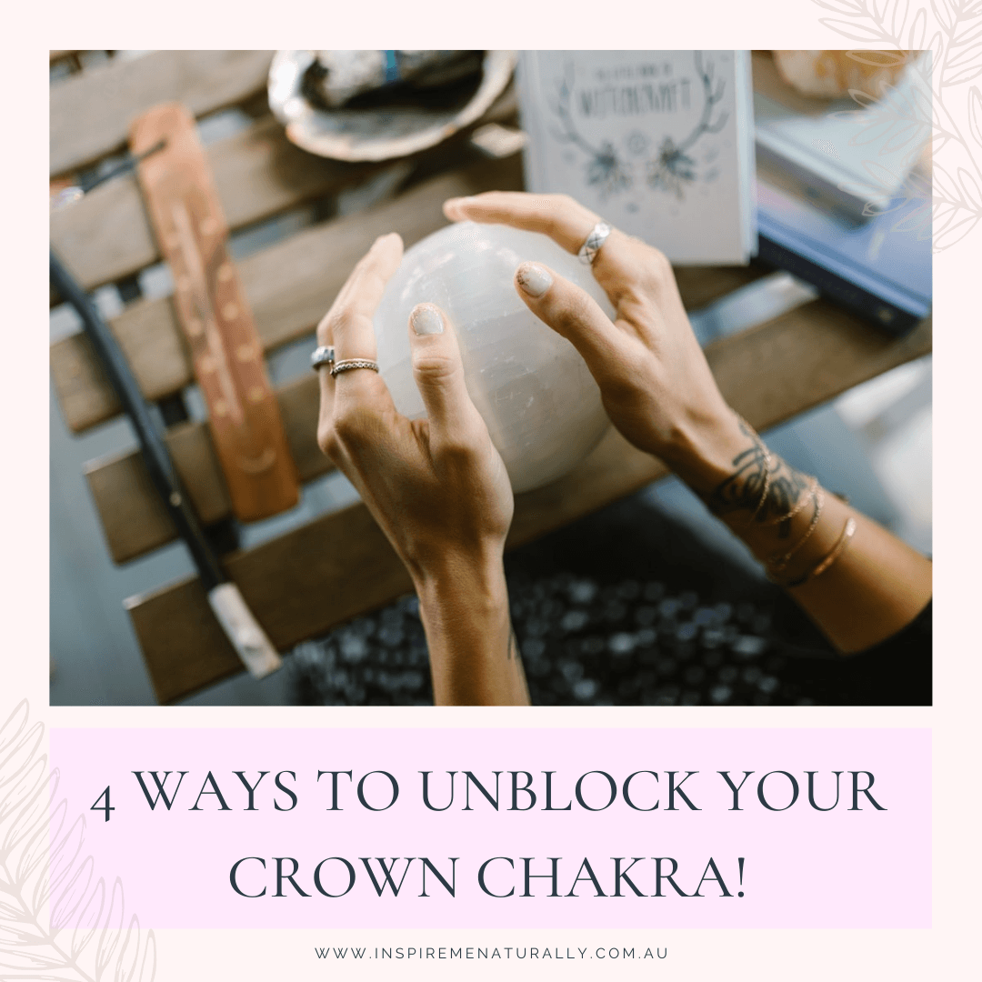 4 Ways to Unblock Your Crown Chakra! - Inspire Me Naturally 