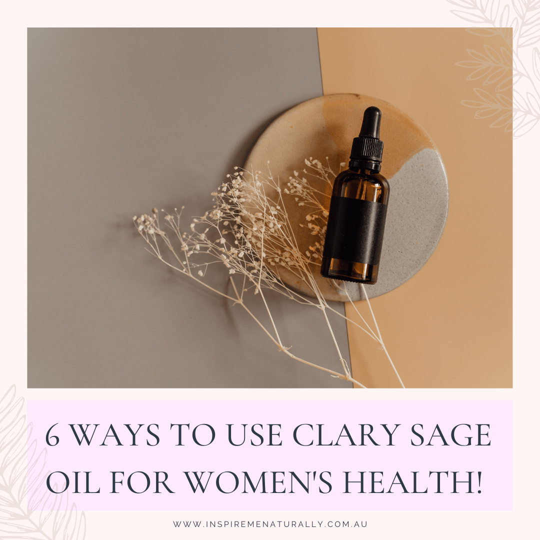 6 Amazing Ways to Use Clary Sage Oil for Women's Health! - Inspire Me Naturally 