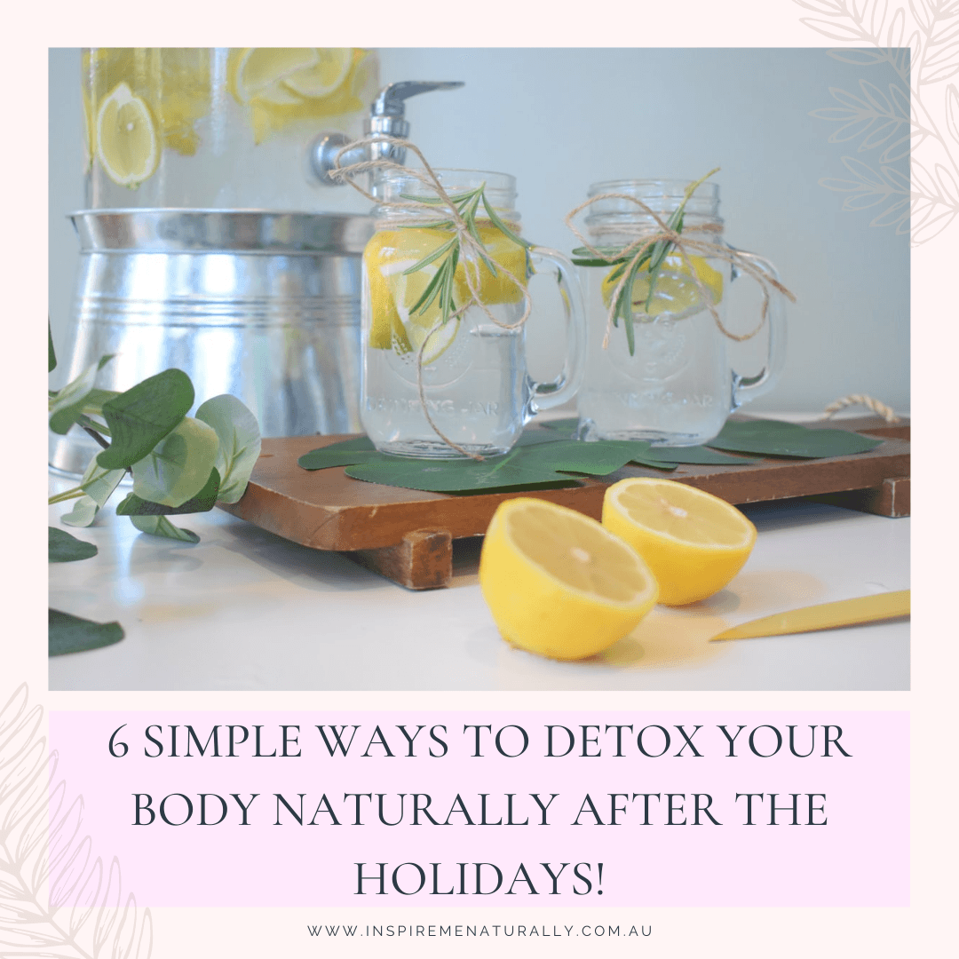 6 Simple Ways to Detox Your Body Naturally After the Holidays! - Inspire Me Naturally 