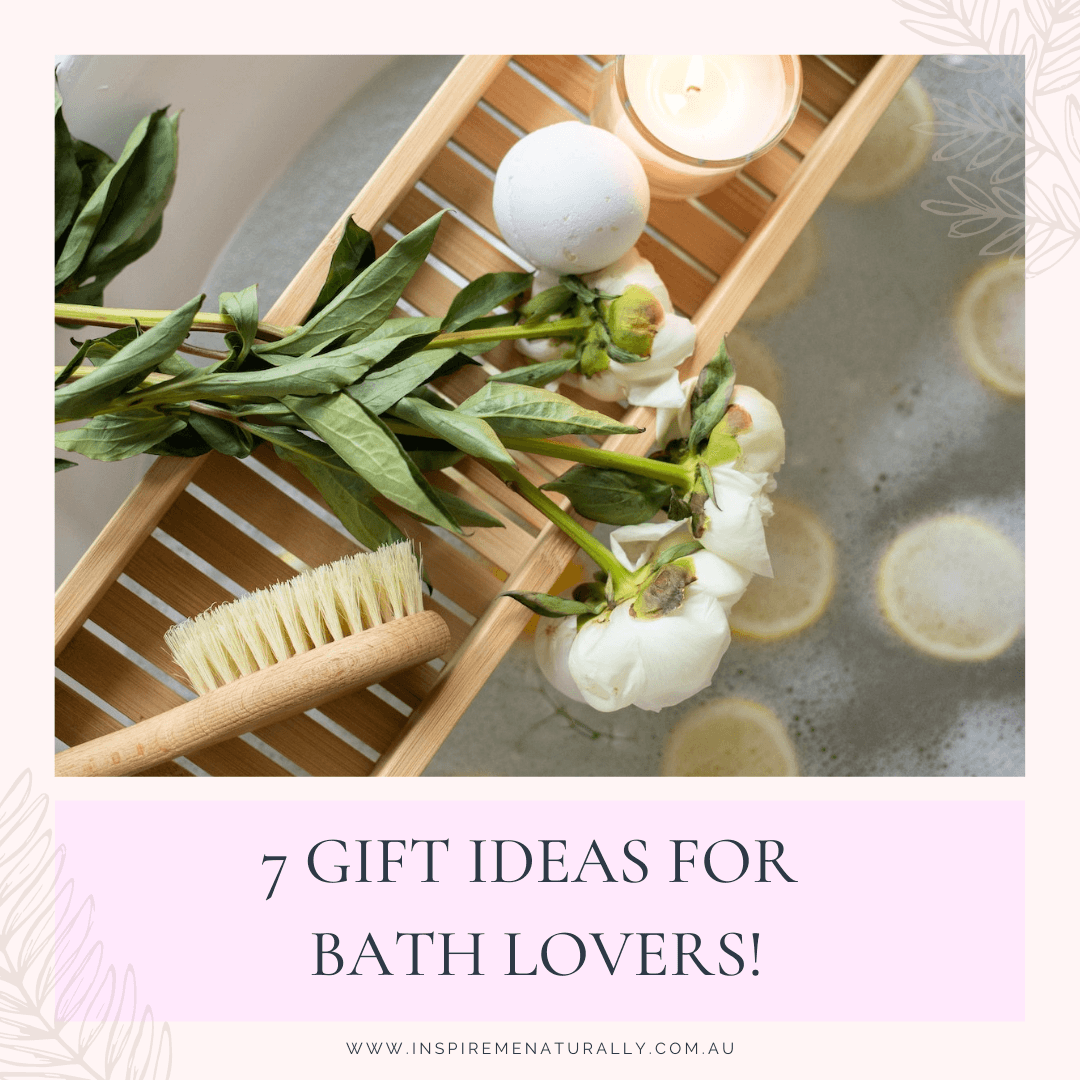 7 Gift Ideas for Bath Lovers! - Inspire Me Naturally 