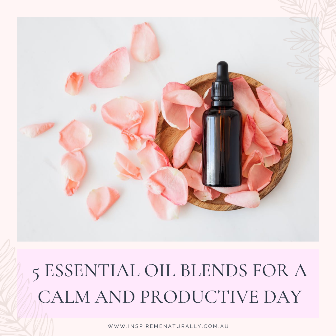 5 DIY Essential Oil Blends for a Calm and Productive Day! Inspire Me Naturally