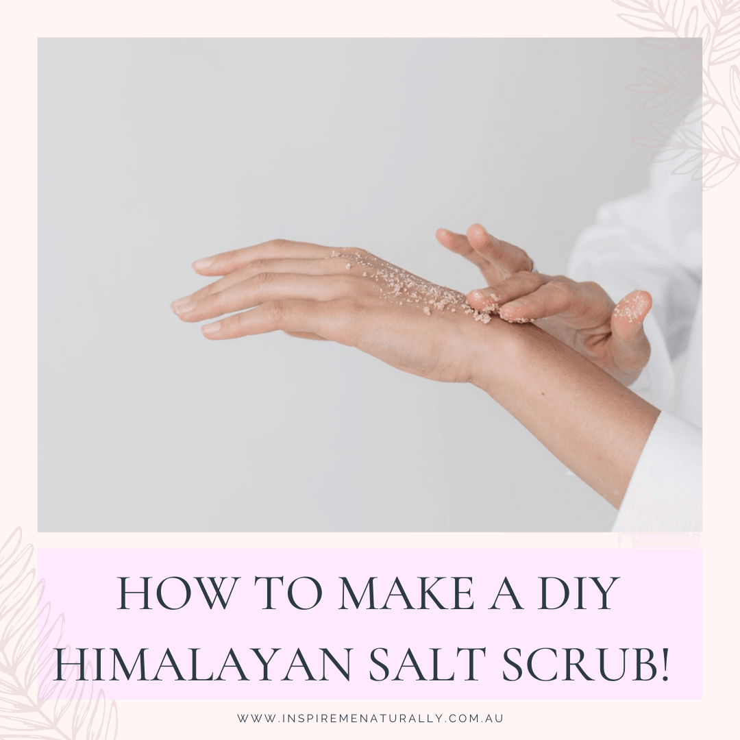 How to Make a DIY Himalayan Salt Scrub (Including 3 Recipes!) - Inspire Me Naturally 