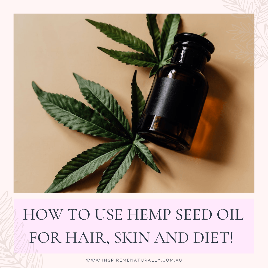 How to Use Hemp Seed Oil For Hair, Skin and Diet! - Inspire Me Naturally 