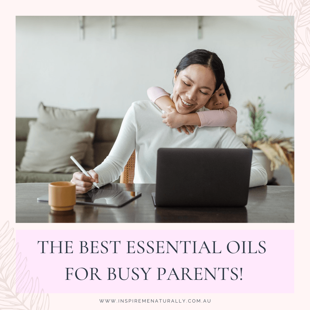 The Best Essential Oils for Busy Parents! - Inspire Me Naturally 