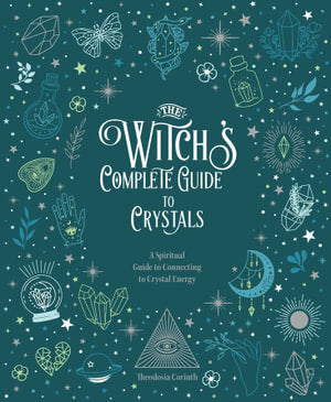 Witch's Complete Guide to Crystals