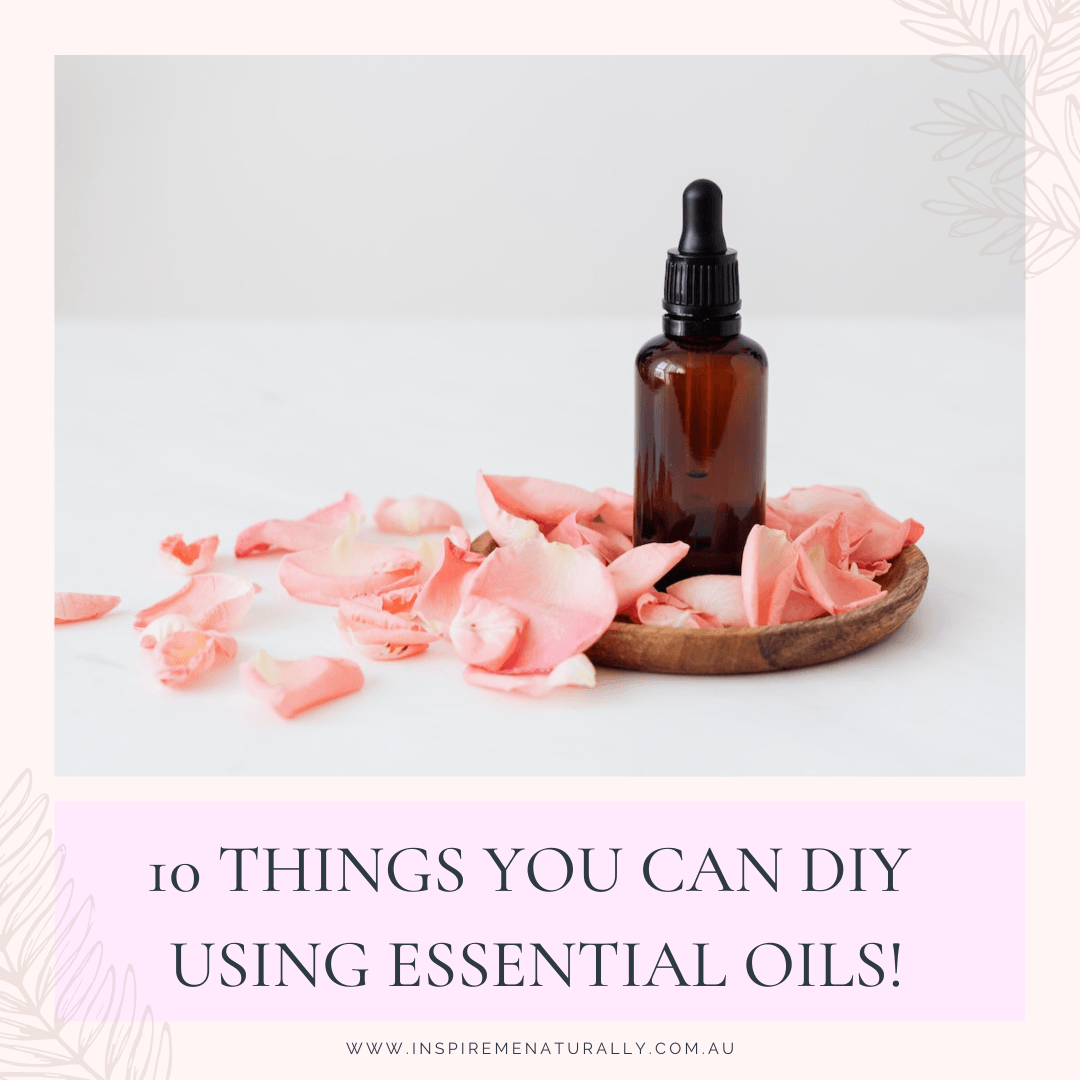 10 Things You Can DIY Using Essential Oils! - Inspire Me Naturally 