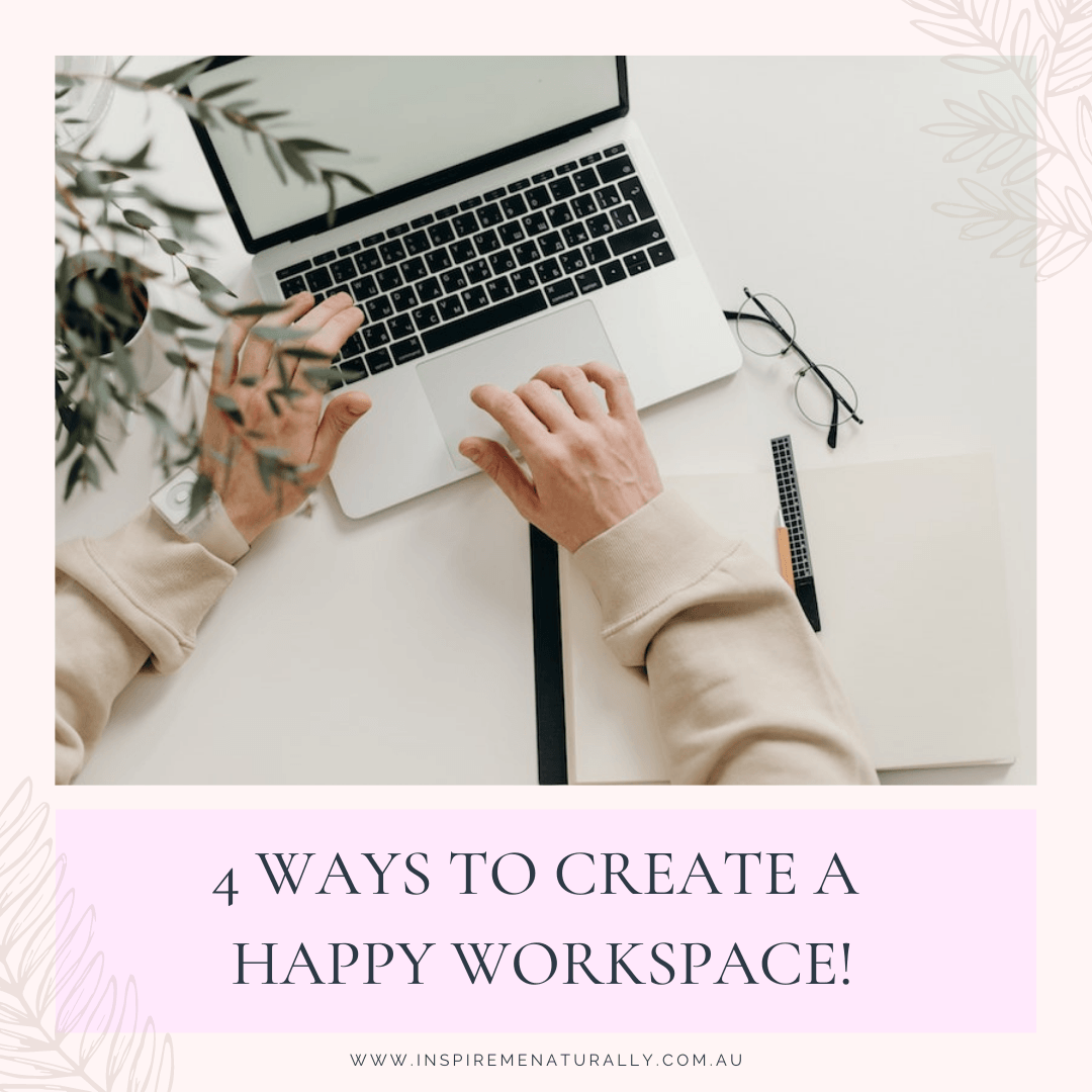 4 Ways to Create a Healthy, Happy Workspace! - Inspire Me Naturally 