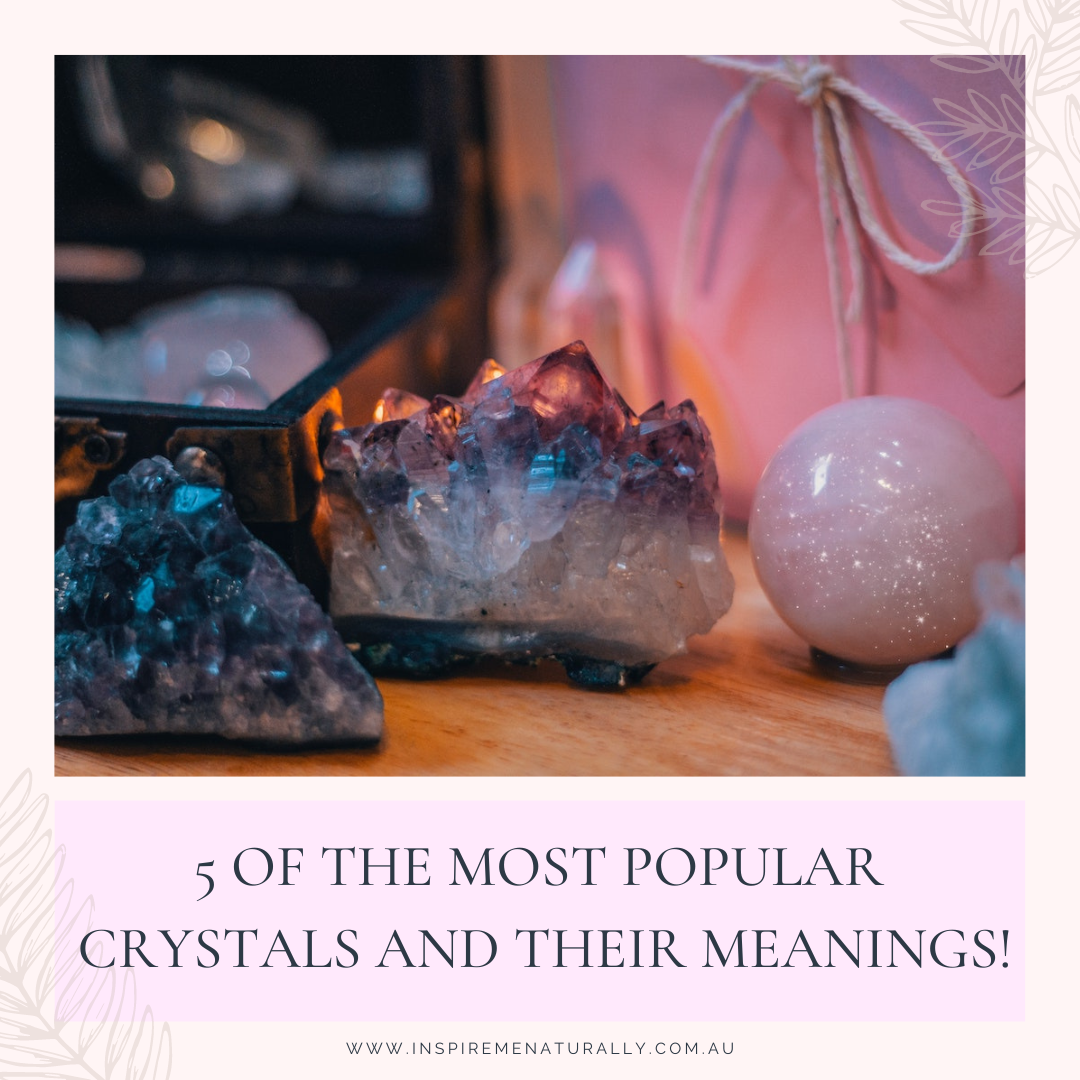5 of the Most Popular Crystals and Their Meanings! Inspire Me Naturally