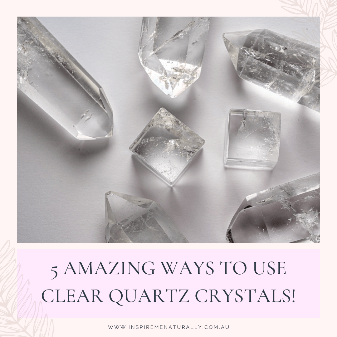 5 Amazing Ways to Use Clear Quartz Crystals! - Inspire Me Naturally 
