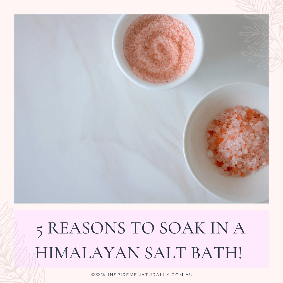 5 Reasons to Soak in a Himalayan Salt Bath! - Inspire Me Naturally 