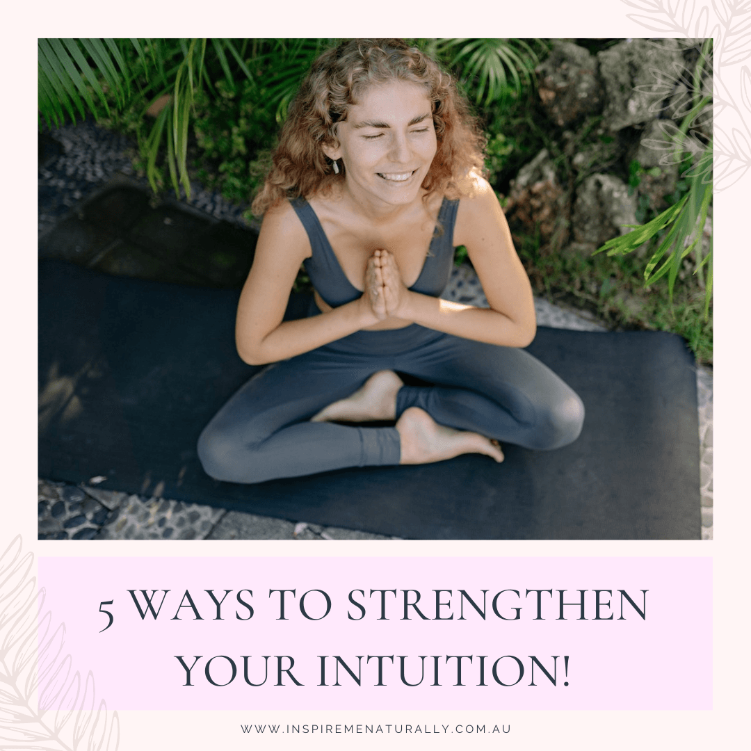 5 Ways to Strengthen Your Intuition! - Inspire Me Naturally 