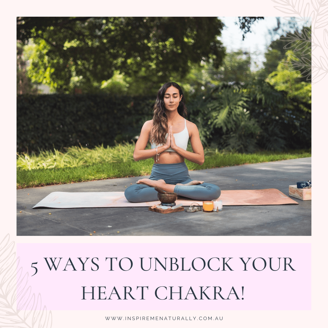 5 Ways to Unblock Your Heart Chakra! - Inspire Me Naturally 