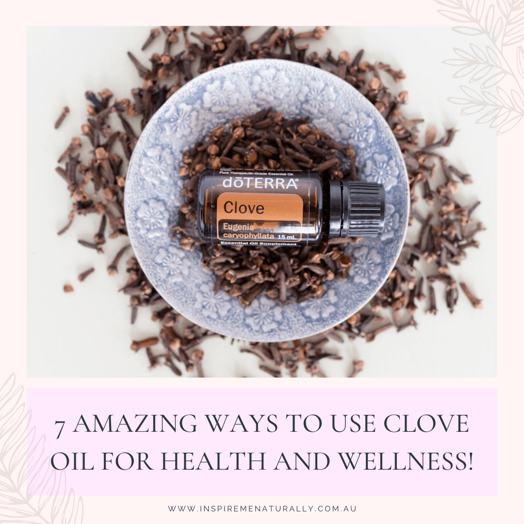 7 Amazing Ways to Use Clove Oil for Health and Wellness! - Inspire Me Naturally 