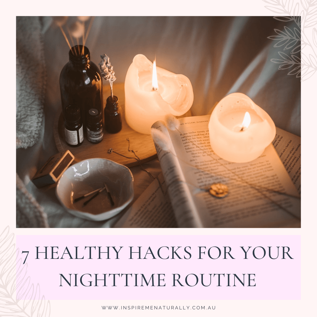 7 Healthy Hacks for Your Nighttime Routine! - Inspire Me Naturally 