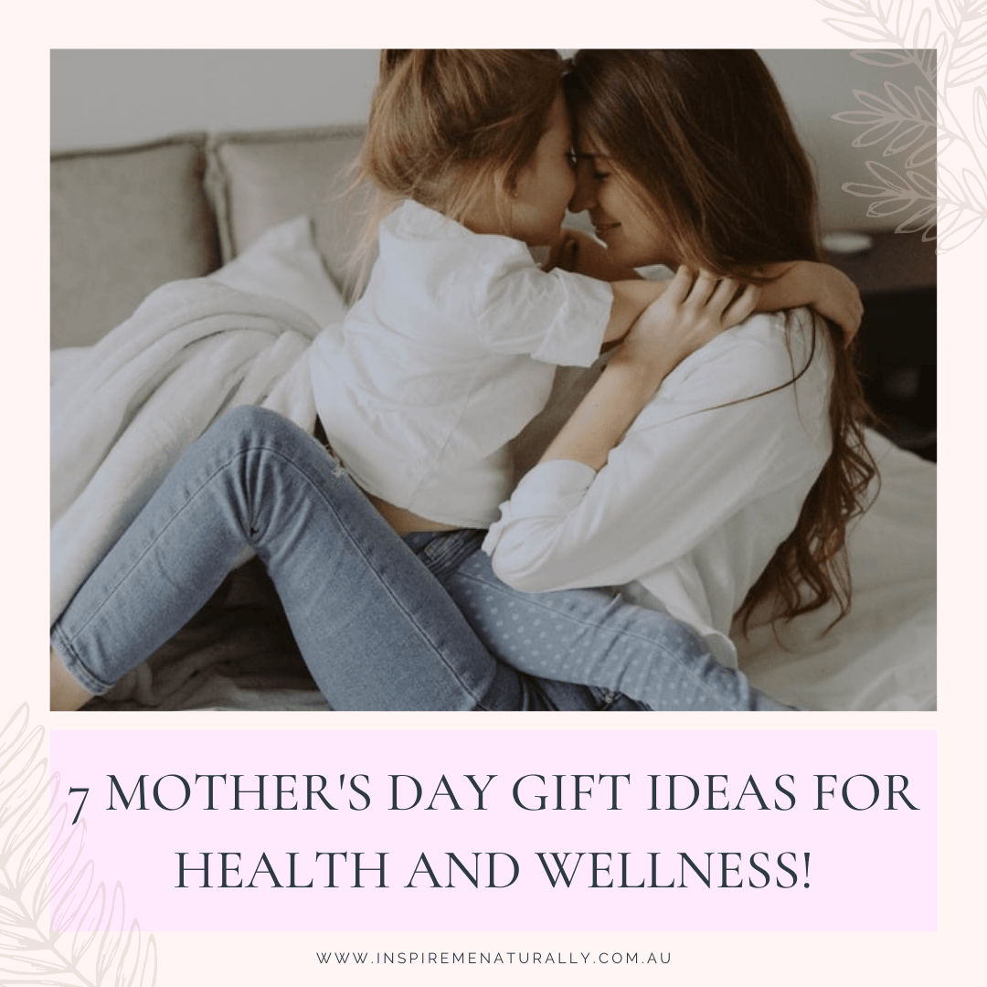 7 Mother's Day Gift Ideas for Health and Wellness! - Inspire Me Naturally 