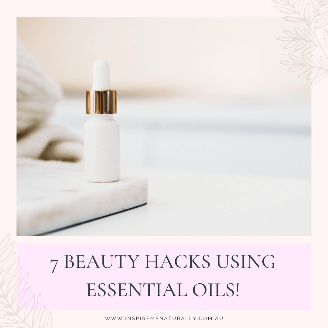 7 Simple Beauty Hacks using Essential Oils! - Inspire Me Naturally 