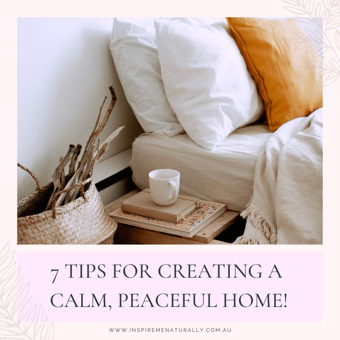 7 Tips For Creating a Calm, Peaceful Home - Inspire Me Naturally 