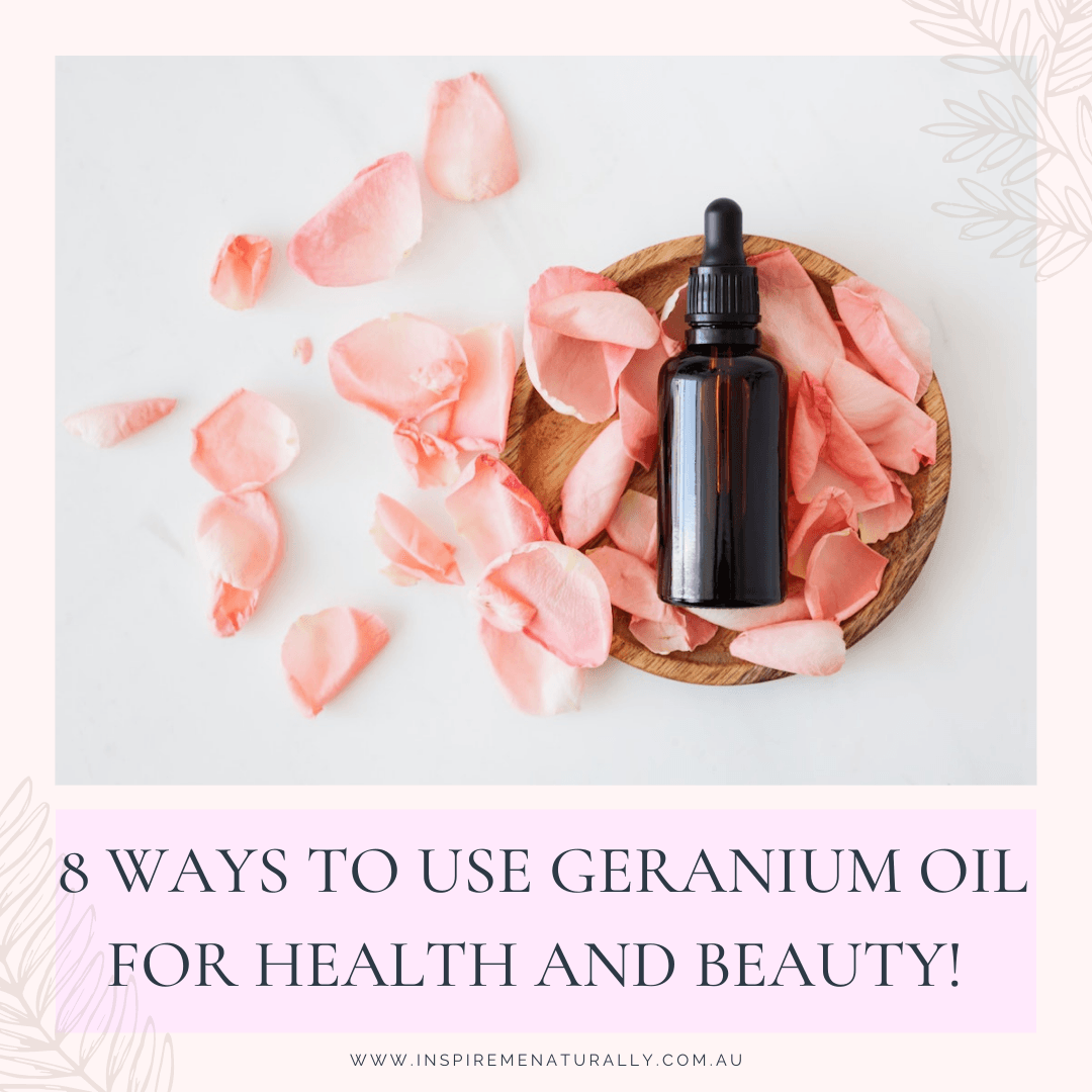 8 Ways to use Geranium Oil for Health, Beauty and Wellness! - Inspire Me Naturally 