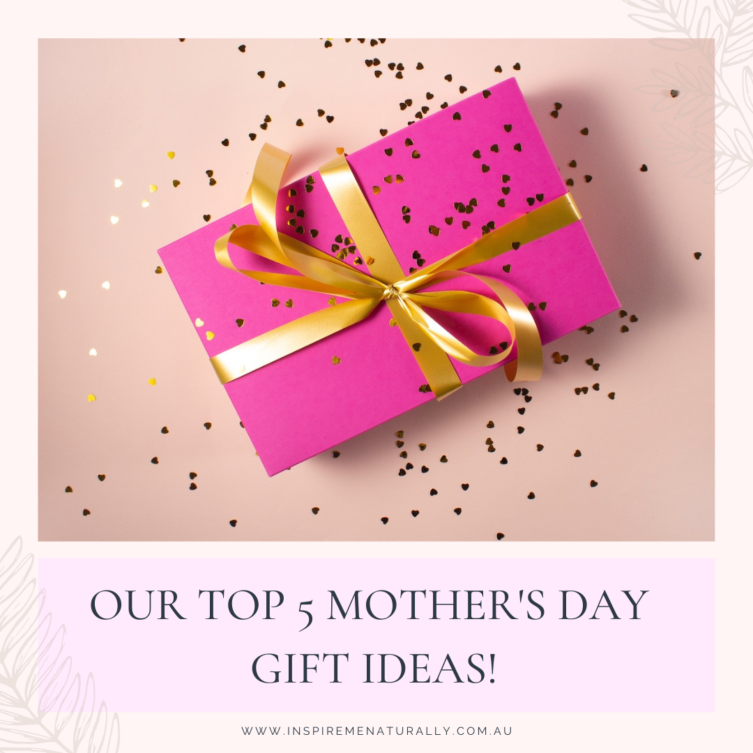 Our Top 5 Mother's Day Gift Ideas! Inspire Me Naturally