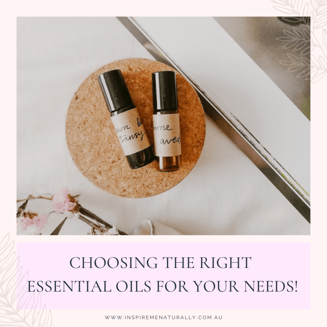 Choosing the Right Essential Oils for Your Needs! - Inspire Me Naturally 