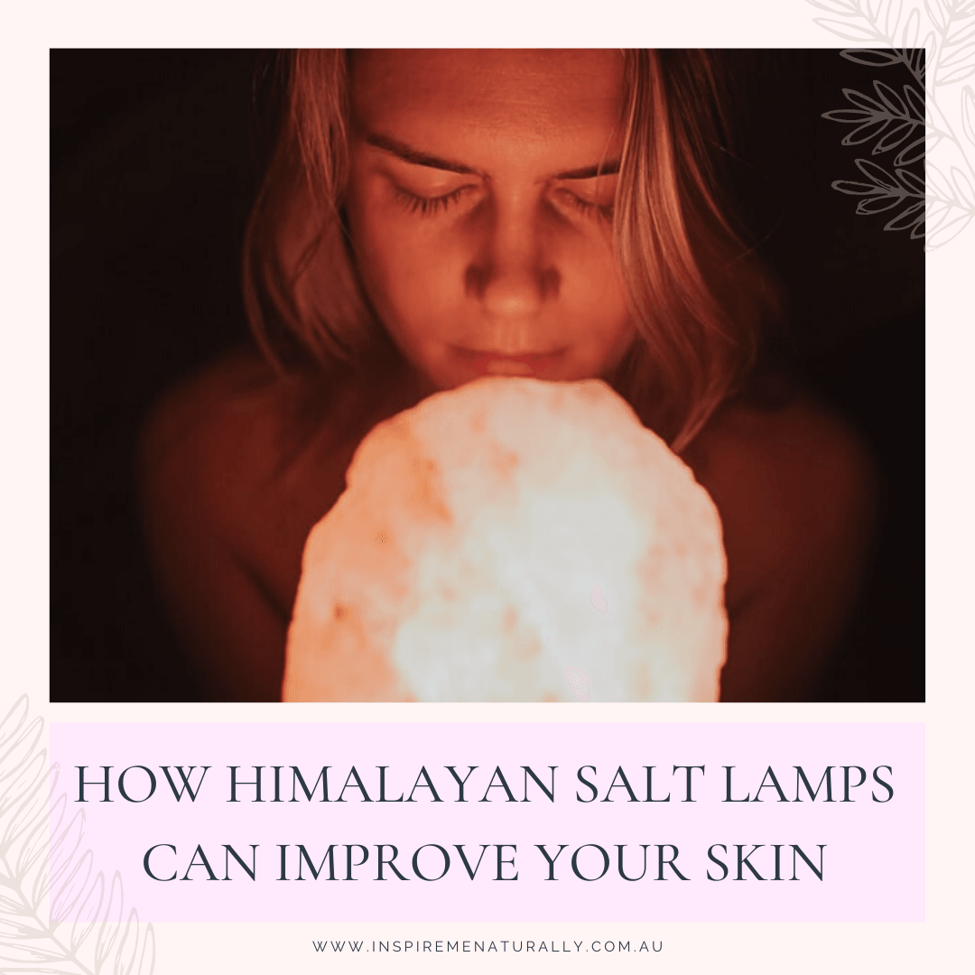 How Himalayan Salt Lamps can Improve Your Skin! - Inspire Me Naturally 