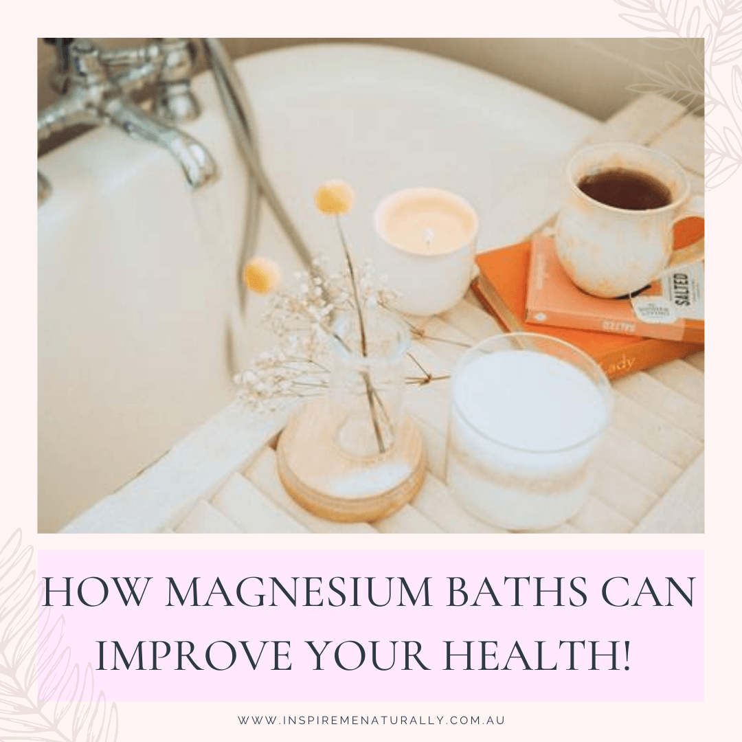 How Magnesium Baths Can Improve Your Health! - Inspire Me Naturally 