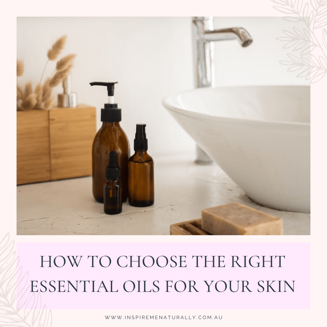 How to Choose the Right Essential Oils for your Skin Type! - Inspire Me Naturally 