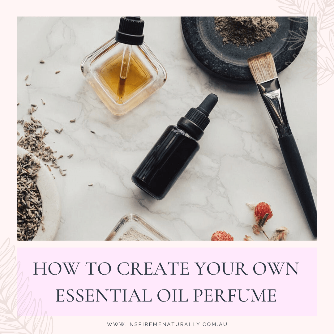 How to Create Your Own Essential Oil Perfume! - Inspire Me Naturally 