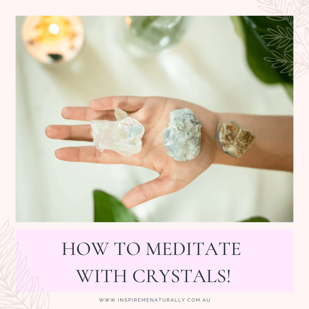 How to Meditate with Crystals! - Inspire Me Naturally 