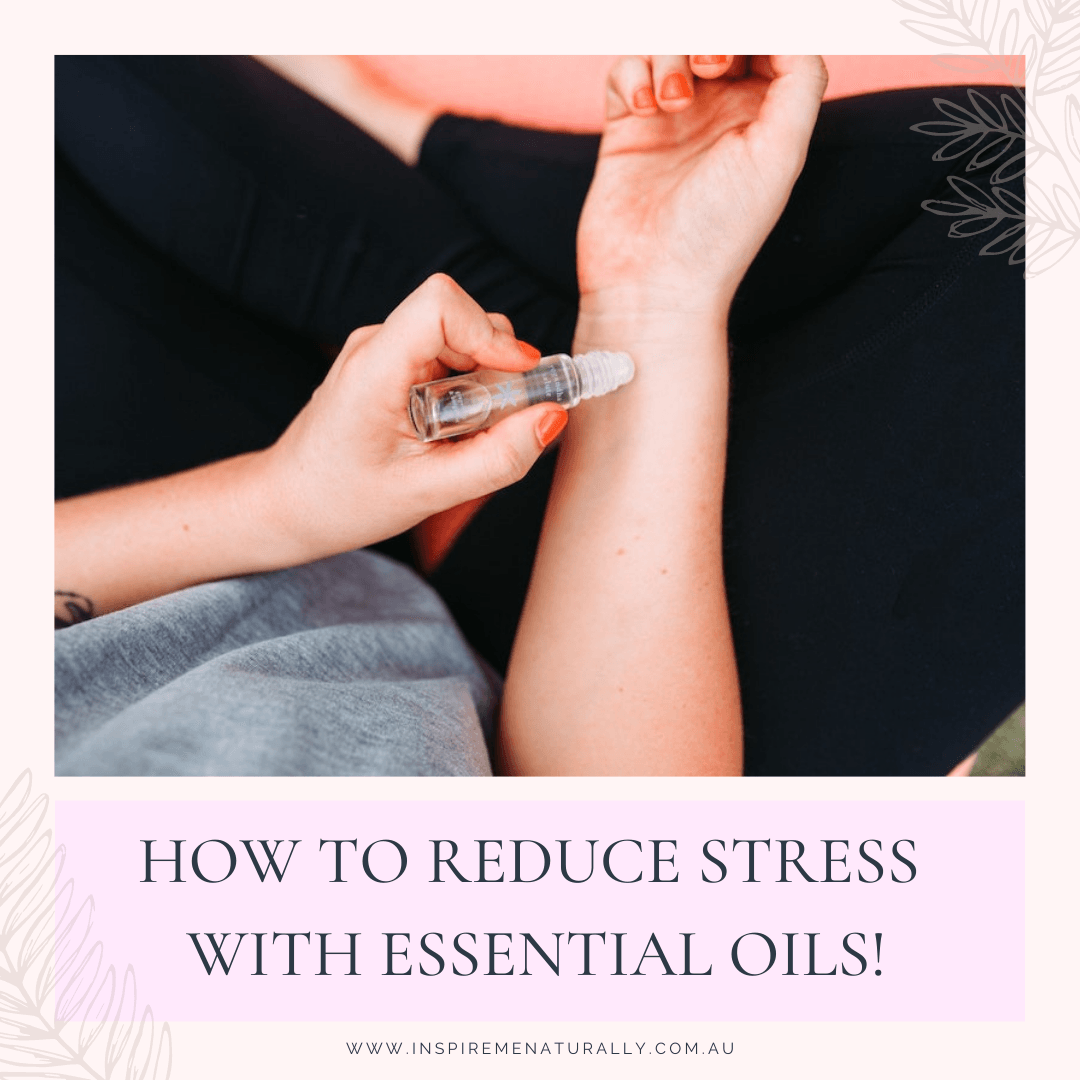 How to Reduce Stress With Essential Oils! - Inspire Me Naturally 