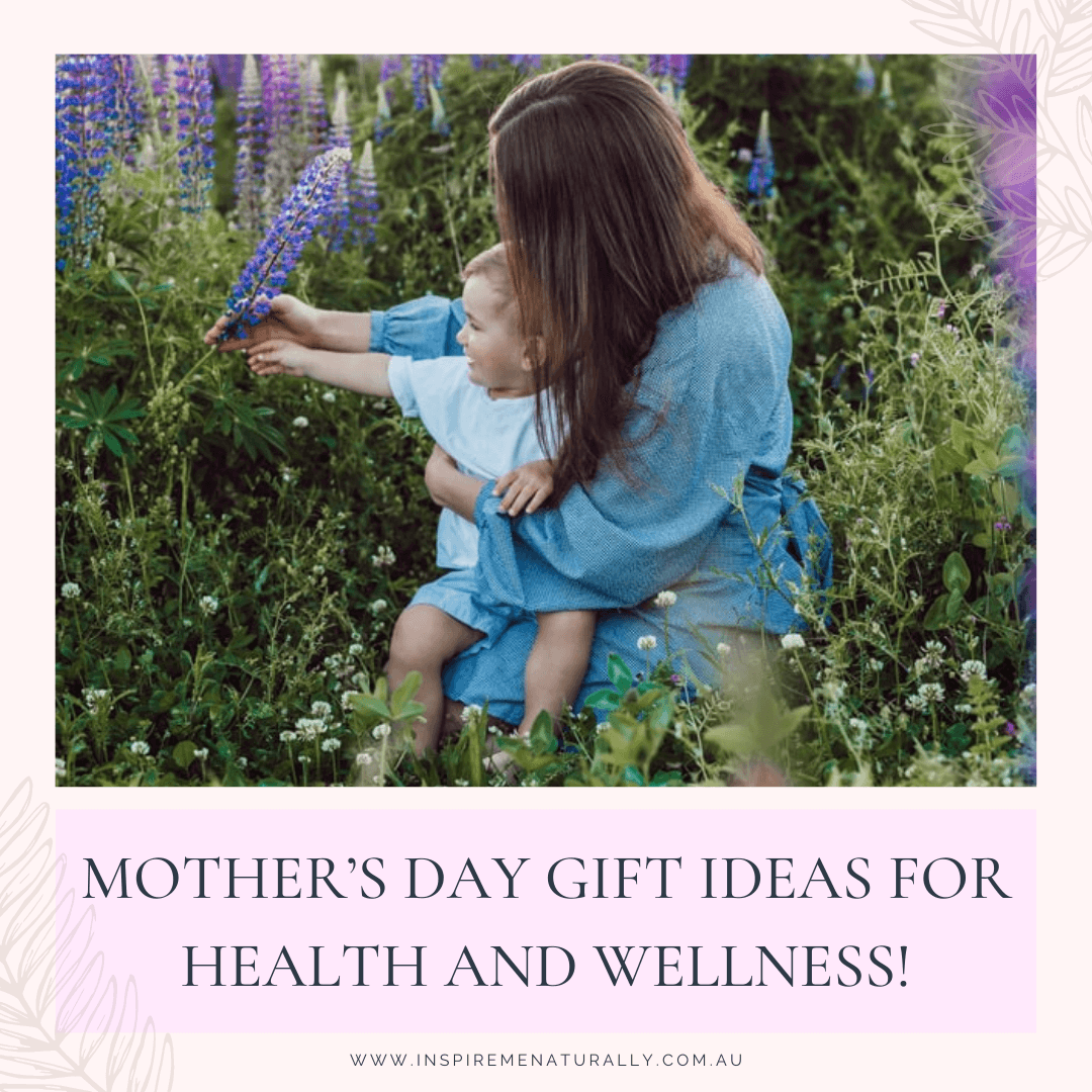 Mother’s Day Gift Ideas for Health and Wellness! - Inspire Me Naturally 
