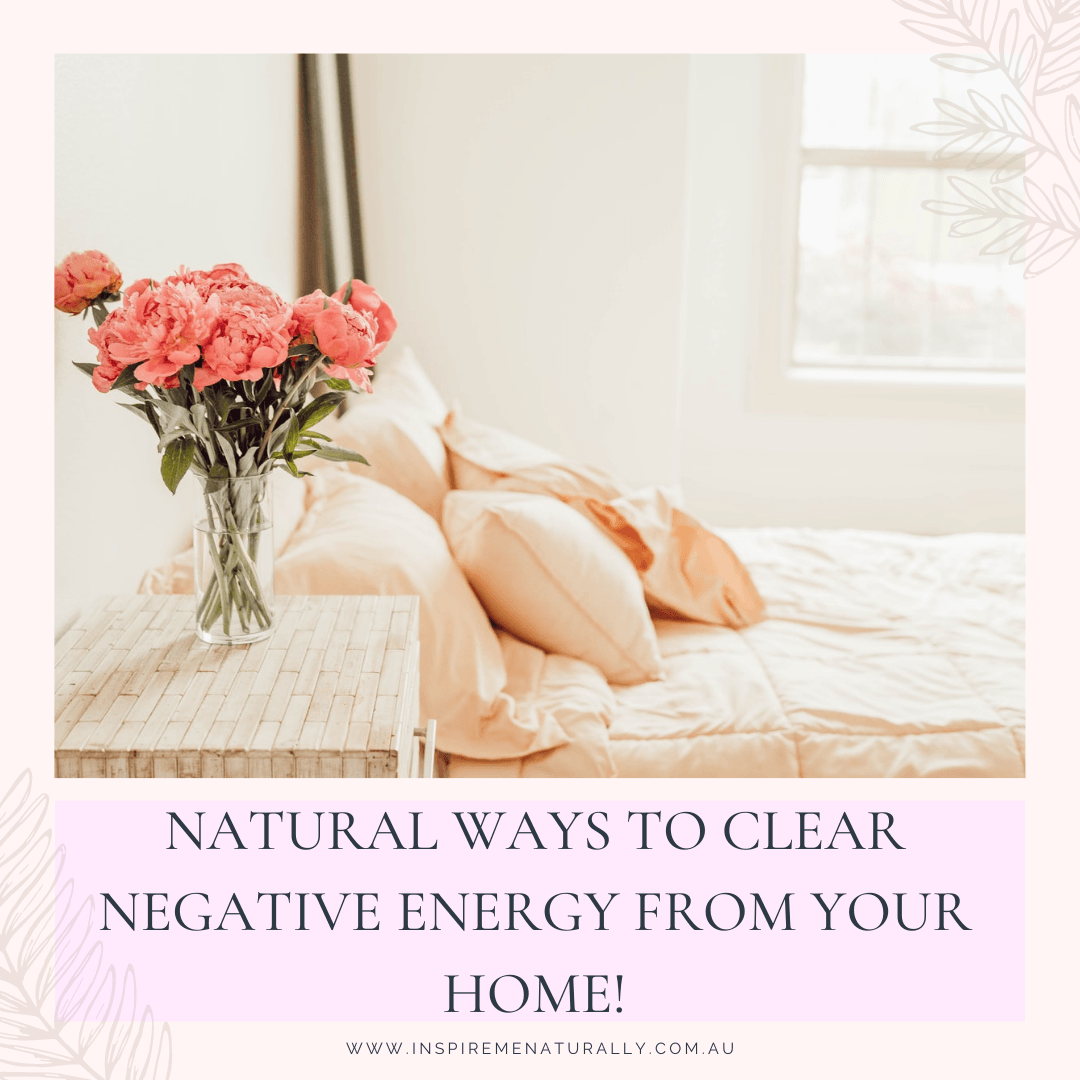 Natural Ways to Clear Negative Energy From Your Home! - Inspire Me Naturally 