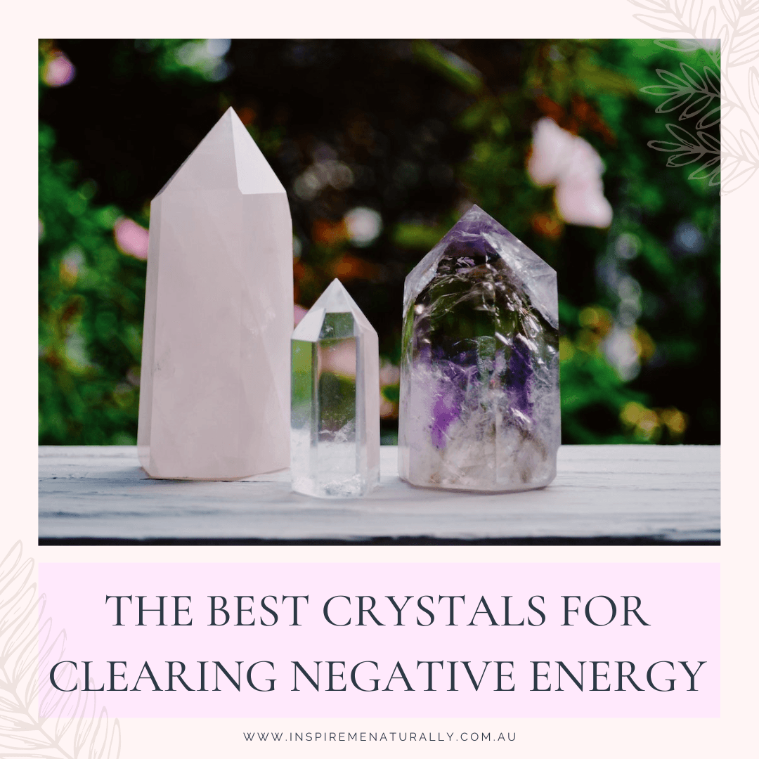 The Best Crystals for Clearing Negative Energy! - Inspire Me Naturally 