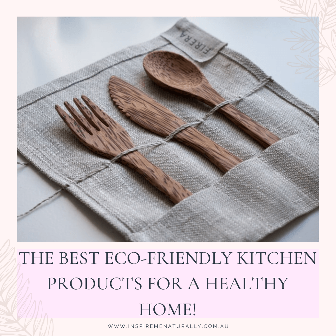 The Best Eco-Friendly Kitchen Products for a Healthy Home! - Inspire Me Naturally 
