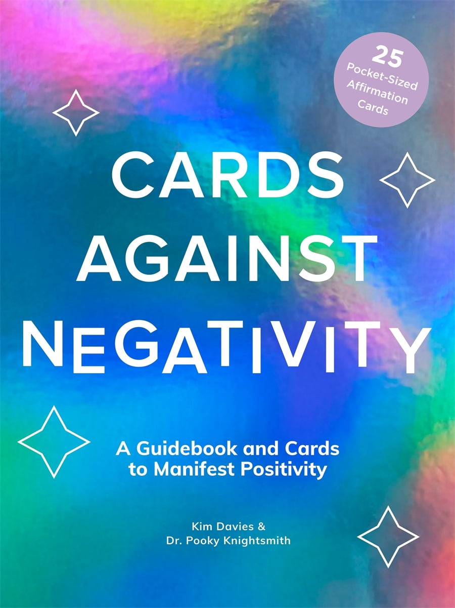 Cards Against Negativity (Guidebook & Card Set) A Guidebook and Cards to Manifest Positivity