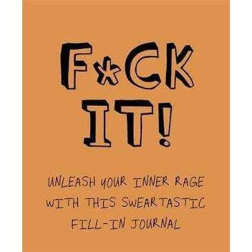 F*ck It!: Unleash your inner rage with this sweartastic fill-in journal! Phoenix Distribution Inspire Me Naturally